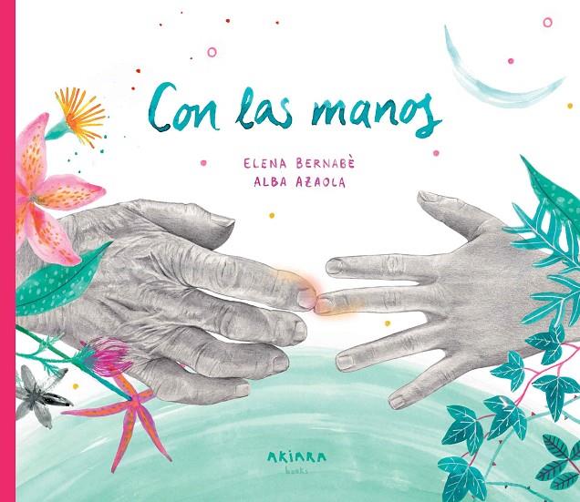 CON LAS MANOS | 9788418972324 | BERNABÈ, ELENA | Galatea Llibres | Llibreria online de Reus, Tarragona | Comprar llibres en català i castellà online