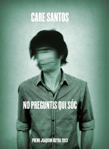 NO PREGUNTIS QUI SÓC (PREMI JOAQUIM RUYRA 2013) | 9788424652180 | SANTOS, CARE | Galatea Llibres | Llibreria online de Reus, Tarragona | Comprar llibres en català i castellà online