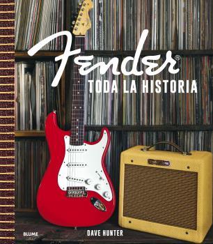 FENDER. TODA LA HISTORIA | 9788418725982 | HUNTER, DAVE | Galatea Llibres | Llibreria online de Reus, Tarragona | Comprar llibres en català i castellà online