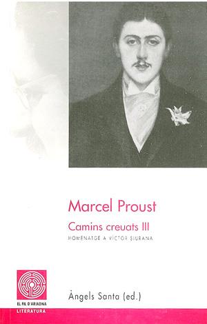 MARCEL PROUST CAMINS CREUATS III | 9788479354466 | SANTA, ANGELS | Galatea Llibres | Librería online de Reus, Tarragona | Comprar libros en catalán y castellano online