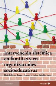 INTERVENCIÓN SISTÉMICA EN FAMILIAS Y ORGANIZACIONES SOCIOEDUCATIVAS | 9788499212487 | COLOM CAÑELLAS, ANTONI J./BALLESTER BRAGE, LLUÍS | Galatea Llibres | Llibreria online de Reus, Tarragona | Comprar llibres en català i castellà online