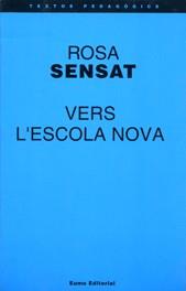 VERS L'ESCOLA NOVA | 9788476022740 | SENSAT, ROSA | Galatea Llibres | Librería online de Reus, Tarragona | Comprar libros en catalán y castellano online