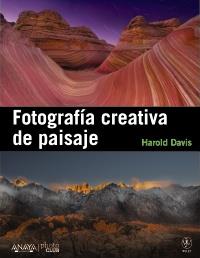 FOTOGRAFÍA CREATIVA DE PAISAJE | 9788441531451 | DAVIS, HAROLD | Galatea Llibres | Librería online de Reus, Tarragona | Comprar libros en catalán y castellano online