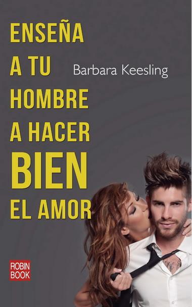 ENSEÑA A TU HOMBRE A HACER BIEN EL AMOR | 9788499172996 | KEESLING, BARBARA | Galatea Llibres | Librería online de Reus, Tarragona | Comprar libros en catalán y castellano online