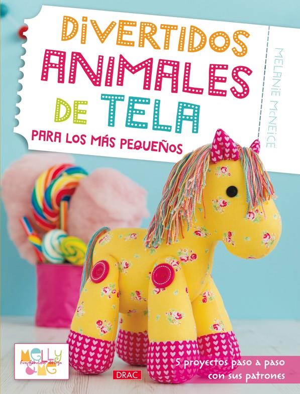 DIVERTIDOS ANIMALES DE TELA PARA LOS MÁS PEQUEÑOS | 9788498744576 | MCNEICE, MELANIE | Galatea Llibres | Llibreria online de Reus, Tarragona | Comprar llibres en català i castellà online