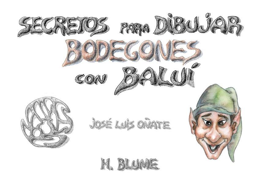 SECRETOS PARA DIBUJAR BODEGONES CON BALUI | 9788489840072 | OÑATE, JOSE LUIS | Galatea Llibres | Librería online de Reus, Tarragona | Comprar libros en catalán y castellano online