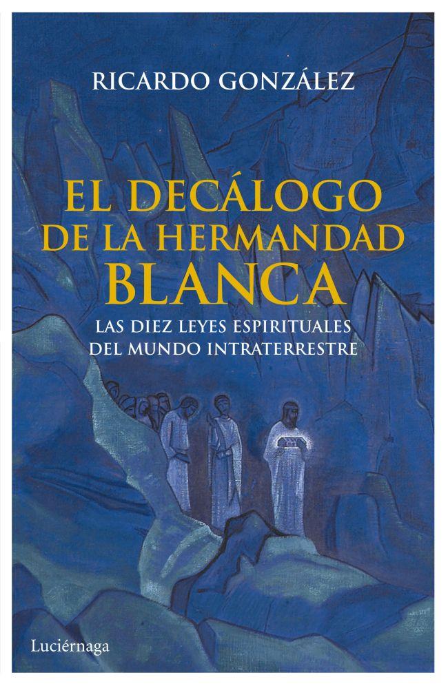 EL DECÁLOGO DE LA HERMANDAD BLANCA | 9788492545933 | GONZÁLEZ, RICARDO | Galatea Llibres | Llibreria online de Reus, Tarragona | Comprar llibres en català i castellà online