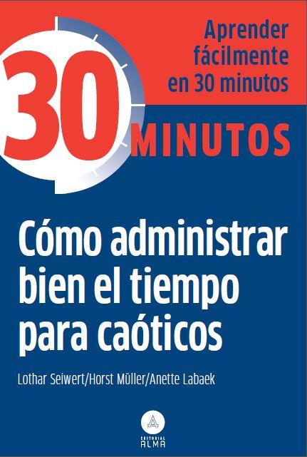 CÓMO ADMINISTRAR BIEN EL TIEMPO PARA CAÓTICOS | 9788415618218 | SEIWERT, LOTHAR / HORST MÜLLER/ANETTE LABAEK | Galatea Llibres | Llibreria online de Reus, Tarragona | Comprar llibres en català i castellà online