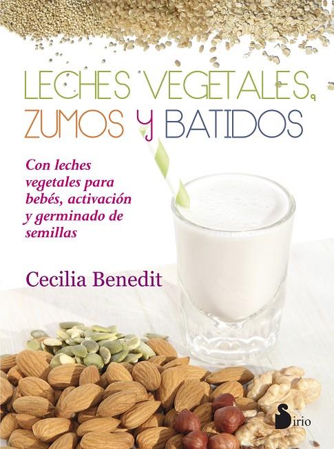 LECHES VEGETALES, ZUMOS Y BATIDOS | 9788416233977 | BENEDIT, CECILIA | Galatea Llibres | Llibreria online de Reus, Tarragona | Comprar llibres en català i castellà online