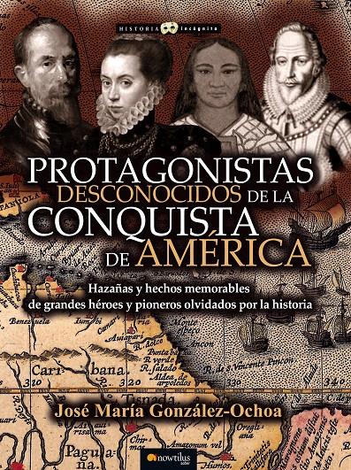 PROTAGONISTAS DESCONOCIDOS DE LA CONQUISTA DE AMÉRICA | 9788499677330 | GONZÁLEZ, JOSÉ MARÍA | Galatea Llibres | Llibreria online de Reus, Tarragona | Comprar llibres en català i castellà online