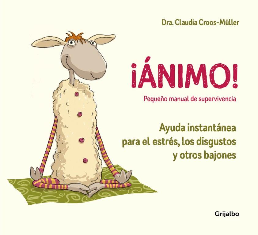 ÁNIMO! AYUDA INSTANTÁNEA PARA EL ESTRÉS, LOS DISGUSTOS Y OTROS BAJONES | 9788416895595 | CROOS-MÜLLER, CLAUDIA | Galatea Llibres | Llibreria online de Reus, Tarragona | Comprar llibres en català i castellà online