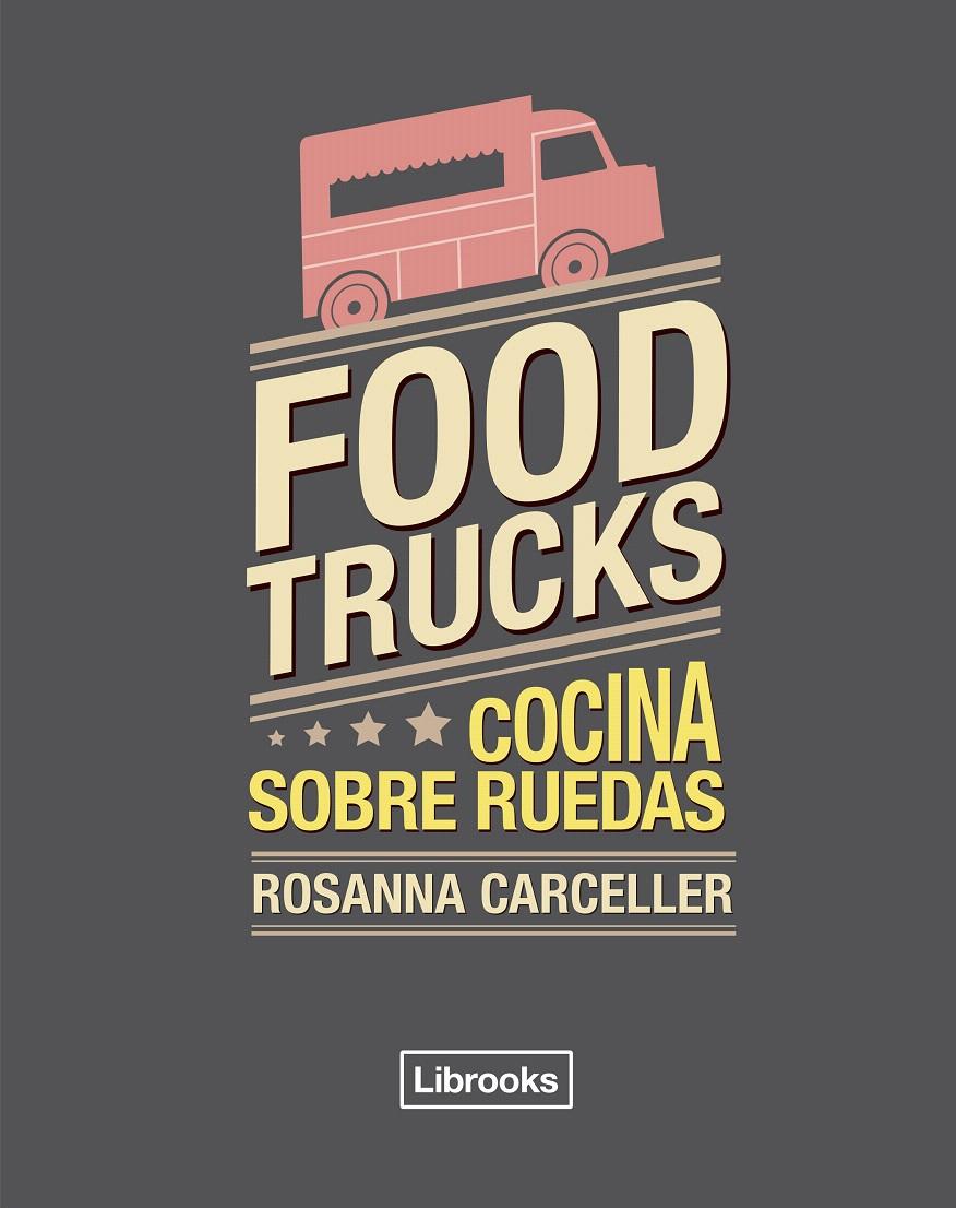 FOOD TRUCKS | 9788494456985 | CARCELLER ESCUDER, ROSANNA | Galatea Llibres | Llibreria online de Reus, Tarragona | Comprar llibres en català i castellà online