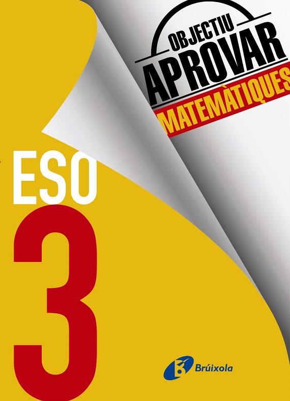 OBJECTIU APROVAR MATEMÀTIQUES 3 ESO | 9788499062280 | FERNÁNDEZ-CANO LÓPEZ, JOSÉ ÁNGEL/ARCE LLACH, FERNANDO | Galatea Llibres | Llibreria online de Reus, Tarragona | Comprar llibres en català i castellà online