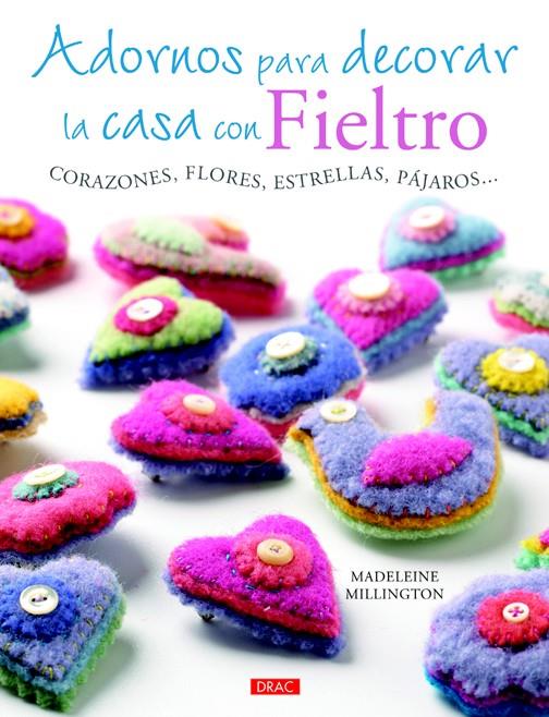 ADORNOS PARA DECORAR LA CASA CON FIELTRO | 9788498743661 | MILLINGTON, MADELEINE | Galatea Llibres | Llibreria online de Reus, Tarragona | Comprar llibres en català i castellà online