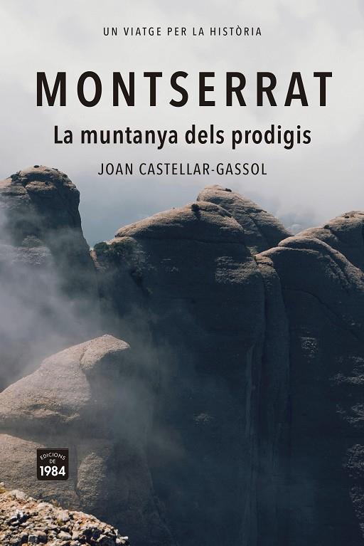 MONTSERRAT. LA MUNTANYA DELS PRODIGIS | 9788418858932 | CASTELLAR-GASSOL, JOAN | Galatea Llibres | Librería online de Reus, Tarragona | Comprar libros en catalán y castellano online