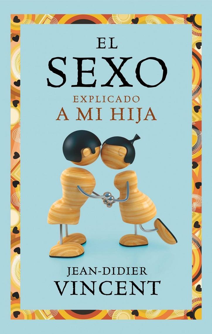 SEXO EXPLICADO A MI HIJA, EL | 9788449325403 | VINCENT, JEAN-DIDIER | Galatea Llibres | Llibreria online de Reus, Tarragona | Comprar llibres en català i castellà online