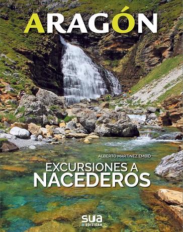 ARAGON. EXCURSIONES A NACEDEROS | 9788482166797 | MARTINEZ, ALBERTO | Galatea Llibres | Llibreria online de Reus, Tarragona | Comprar llibres en català i castellà online