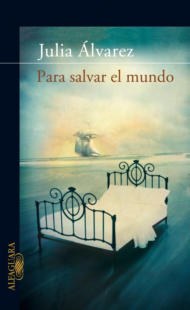 PARA SALVAR EL MUNDO | 9788420471006 | ALVAREZ, JULIA (1950- ) | Galatea Llibres | Llibreria online de Reus, Tarragona | Comprar llibres en català i castellà online