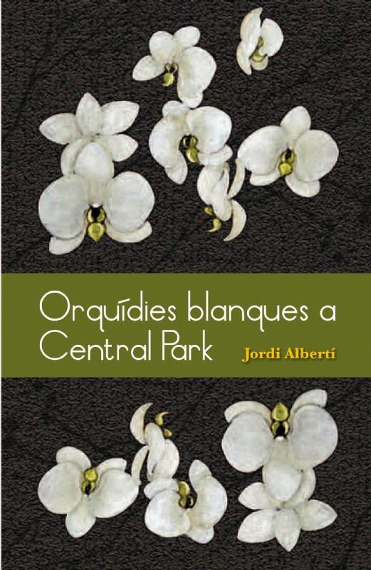 ORQUIDIES BLANQUES A CENTRAL PARK | 9788493878528 | ALBERTI, JORDI | Galatea Llibres | Librería online de Reus, Tarragona | Comprar libros en catalán y castellano online