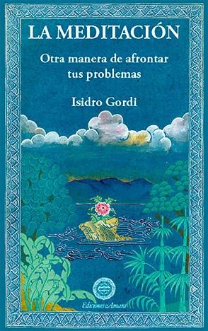 MEDITACION : OTRA MANERA DE AFRONTAR TUS PROBLEMAS | 9788495094230 | GORDI MARIMON, ISIDRO (1954- ) | Galatea Llibres | Llibreria online de Reus, Tarragona | Comprar llibres en català i castellà online