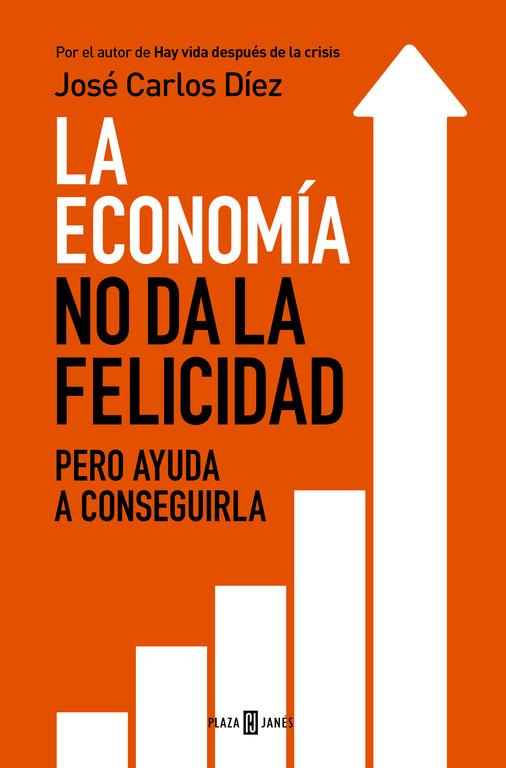 LA ECONOMÍA NO DA LA FELICIDAD | 9788401343216 | DÍEZ, JOSÉ CARLOS | Galatea Llibres | Llibreria online de Reus, Tarragona | Comprar llibres en català i castellà online