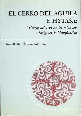 CERRO DEL AGUILA E HYTASA: CULTURAS DE TRABAJO, SOCIABILIDAD | 9788477981541 | HERNANDEZ RAMIREZ, JAVIER | Galatea Llibres | Llibreria online de Reus, Tarragona | Comprar llibres en català i castellà online