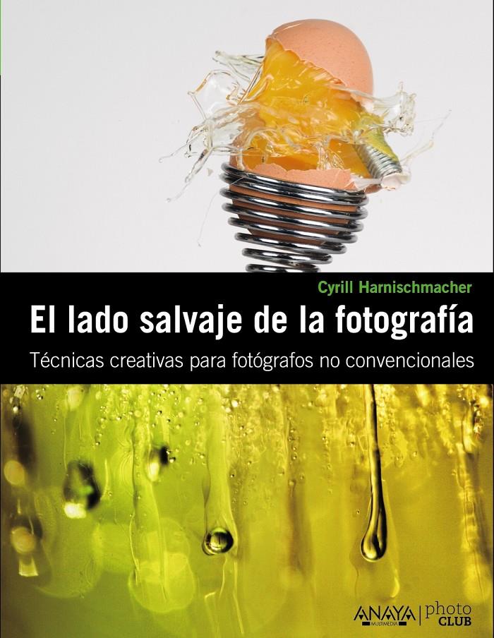 LADO SALVAJE DE LA FOTOGRAFÍA | 9788441529359 | HARNISCHMACHER, CYRILL | Galatea Llibres | Llibreria online de Reus, Tarragona | Comprar llibres en català i castellà online