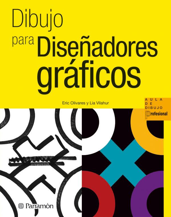 DIBUJO PARA DISEÑADORES GRAFICOS | 9788434237360 | OLIVARES, ERIC | Galatea Llibres | Librería online de Reus, Tarragona | Comprar libros en catalán y castellano online