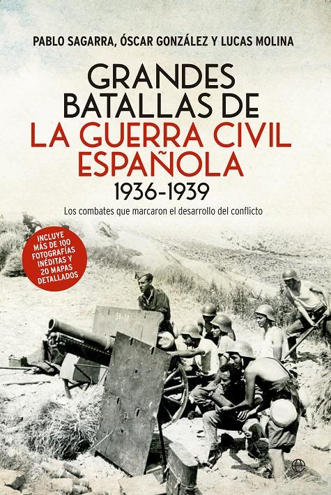 GRANDES BATALLAS DE LA GUERRA CIVIL ESPAÑOLA | 9788490606278 | SAGARRA, PABLO/GONZÁLEZ, ÓSCAR/MOLINA, LUCAS | Galatea Llibres | Librería online de Reus, Tarragona | Comprar libros en catalán y castellano online