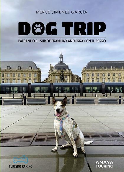 DOG TRIP. PATEANDO EL SUR DE FRANCIA Y ANDORRA CON TU PERRO | 9788491587231 | JIMÉNEZ GARCÍA, MERCÈ | Galatea Llibres | Llibreria online de Reus, Tarragona | Comprar llibres en català i castellà online