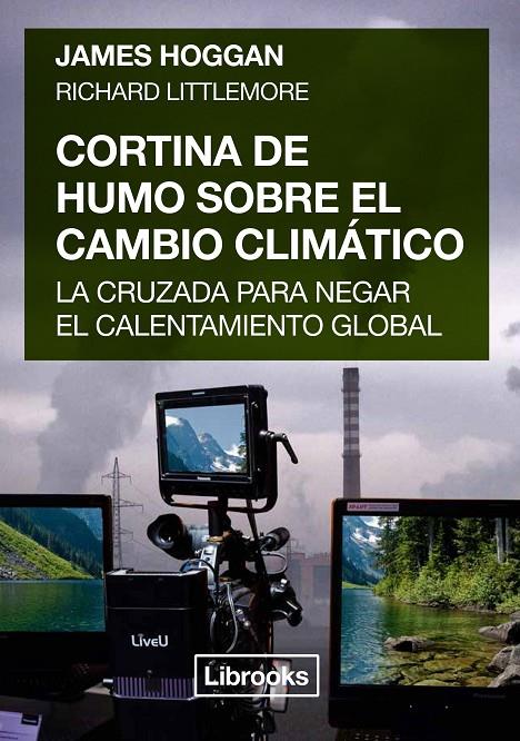 CORTINA DE HUMO SOBRE EL CAMBIO CLIMÁTICO | 9788494574320 | HOGGAN, JAMES/LITTLEMORE, RICHARD | Galatea Llibres | Llibreria online de Reus, Tarragona | Comprar llibres en català i castellà online