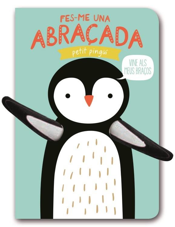 FES-ME UNA ABRAÇADA PETIT PINGÜÍ | 9788494957819 | Galatea Llibres | Llibreria online de Reus, Tarragona | Comprar llibres en català i castellà online