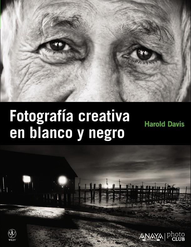 FOTOGRAFÍA CREATIVA EN BLANCO Y NEGRO | 9788441529212 | DAVIS, HAROLD | Galatea Llibres | Llibreria online de Reus, Tarragona | Comprar llibres en català i castellà online