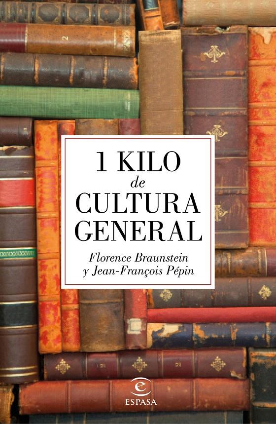 1 KILO DE CULTURA GENERAL | 9788467045895 | PEPIN,JEAN-FRANÇOIS/BRAUNSTEIN, FLORENCE | Galatea Llibres | Llibreria online de Reus, Tarragona | Comprar llibres en català i castellà online