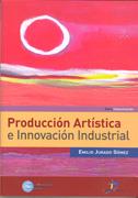 PRODUCCION ARTISTICA E INNOVACION INDUSTRIAL | 9788479788797 | JURADO, EMILIO | Galatea Llibres | Llibreria online de Reus, Tarragona | Comprar llibres en català i castellà online