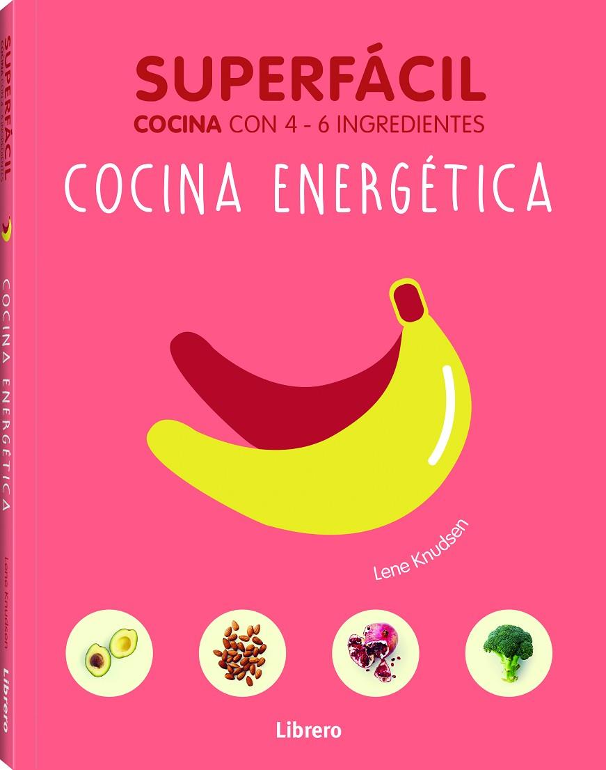 COCINA ENERGETICA. SUPERFACIL COCINA CON 4-6 INGREDIENTES | 9789089988461 | KNUDSEN, LENE | Galatea Llibres | Llibreria online de Reus, Tarragona | Comprar llibres en català i castellà online