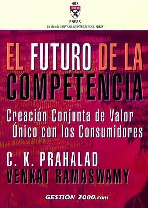 FUTURO DE LA COMPETENCIA, EL | 9788480889797 | PRAHALAD, C. K./RAMASWAMY, VENKAT | Galatea Llibres | Llibreria online de Reus, Tarragona | Comprar llibres en català i castellà online