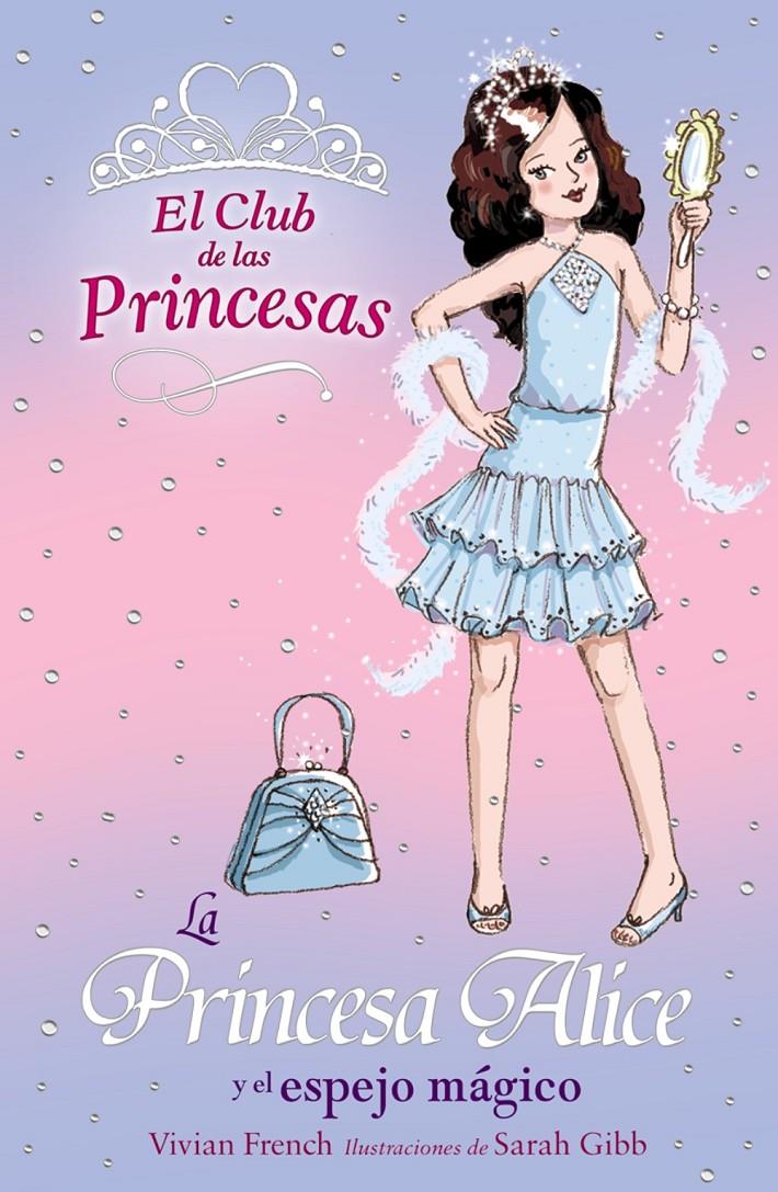 CLUB DE LAS PRINCESAS, LA PRINCESA ALICE Y EL ESPEJO MAGI | 9788466752374 | FRENCH, VIVIAN | Galatea Llibres | Llibreria online de Reus, Tarragona | Comprar llibres en català i castellà online