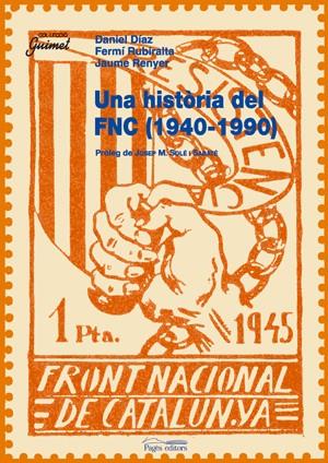 HISTORIA DEL FNC, UNA (1940-1990) | 9788497794534 | DIAZ, DANIEL | Galatea Llibres | Llibreria online de Reus, Tarragona | Comprar llibres en català i castellà online