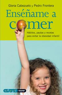 ENSEÑAME A COMER | 9788441417090 | CABEZUELO, GLORIA Y PEDRO FRONTERA | Galatea Llibres | Librería online de Reus, Tarragona | Comprar libros en catalán y castellano online