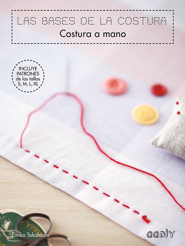 LAS BASES DE LA COSTURA. COSTURA A MANO | 9788425230943 | TAKAHASHI, EMIKO | Galatea Llibres | Llibreria online de Reus, Tarragona | Comprar llibres en català i castellà online