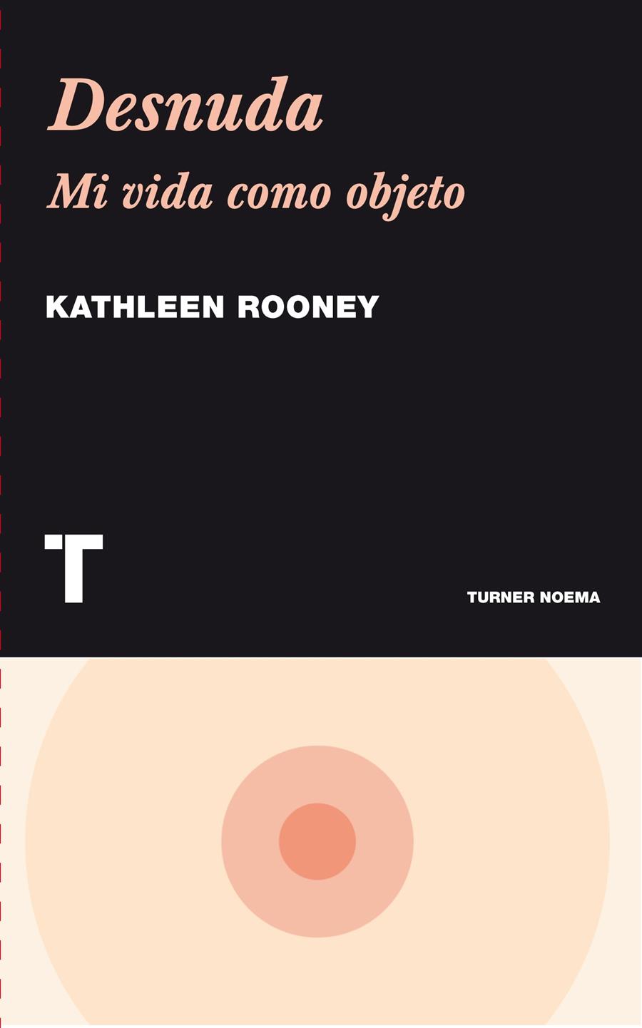 DESNUDA. MI VIDA COMO OBJETO | 9788475069500 | ROONEY, KATHLEEN | Galatea Llibres | Llibreria online de Reus, Tarragona | Comprar llibres en català i castellà online