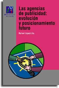 AGENCIAS DE PULICIDAD EVOLUCION Y POSICIONAMIENTO FUTURO, LA | 9788480213622 | LOPEZ LITA, RAFAEL | Galatea Llibres | Llibreria online de Reus, Tarragona | Comprar llibres en català i castellà online