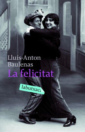 FELICITAT, LA | 9788496863903 | BAULENAS, LLUIS ANTON | Galatea Llibres | Llibreria online de Reus, Tarragona | Comprar llibres en català i castellà online