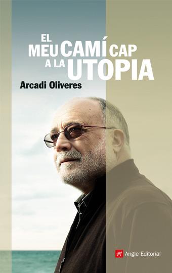 MEU CAMI CAP A LA UTOPIA, EL | 9788496970403 | OLIVERES, ARCADI | Galatea Llibres | Librería online de Reus, Tarragona | Comprar libros en catalán y castellano online