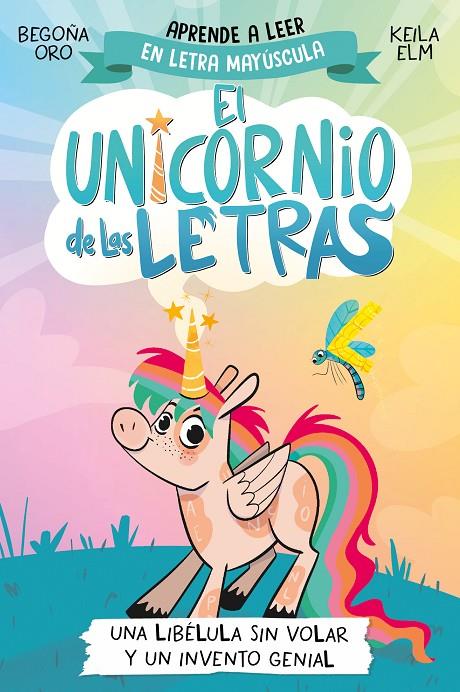 EL UNICORNIO DE LAS LETRAS 1 - UNA LIBÉLULA SIN VOLAR Y UN INVENTO GENIAL | 9788448868963 | ORO, BEGOÑA | Galatea Llibres | Librería online de Reus, Tarragona | Comprar libros en catalán y castellano online