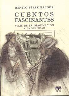 CUENTOS FASCINANTES VIAJE DE LA IMAGINACION A LA REALIDAD | 9788489142930 | PEREZ GALDOS, BENITO | Galatea Llibres | Llibreria online de Reus, Tarragona | Comprar llibres en català i castellà online