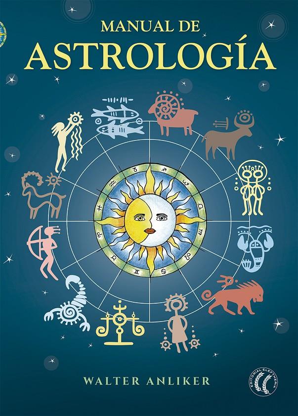 MANUAL DE ASTROLOGÍA | 9788494274862 | ANLIKER, WALTER | Galatea Llibres | Llibreria online de Reus, Tarragona | Comprar llibres en català i castellà online