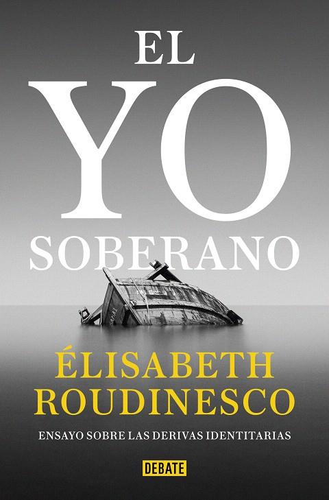 EL YO SOBERANO | 9788418619441 | ROUDINESCO, ÉLISABETH | Galatea Llibres | Llibreria online de Reus, Tarragona | Comprar llibres en català i castellà online