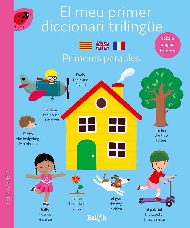 PRIMERES PARAULES EL MEU PRIMER DICCIONARI TRILINGÜE CATALA ANGLES FRANCES | 9789403225111 | BALLON | Galatea Llibres | Llibreria online de Reus, Tarragona | Comprar llibres en català i castellà online